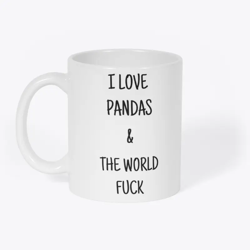 I Love Pandas & The World Fuck